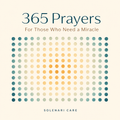 365 Prayers for Those Who Need a Miracle